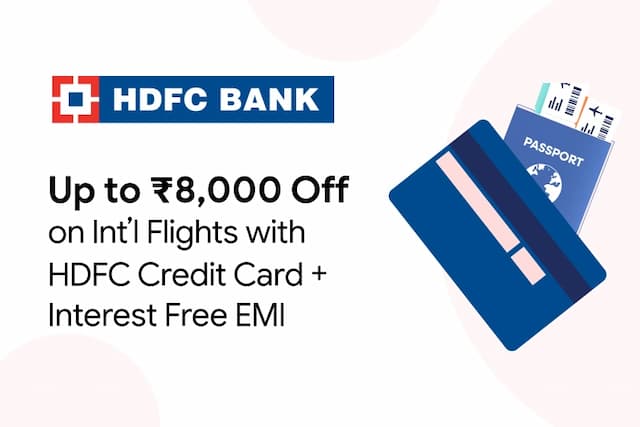 Up to Rs. 8,000 Off on International Flights with HDFC Bank Credit Card + Interest Free EMI