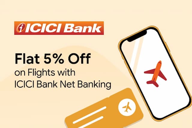 Flat 5% Off on Flights with ICICI Bank Net Banking