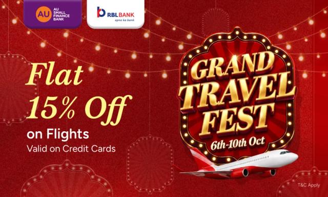 Grand Travel Fest: Flat 15% on Flights with RBL and AU Bank Credit Cards