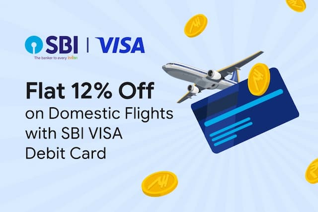 Get Flat 12% Off on Domestic Flights with SBI Visa Debit Cards
