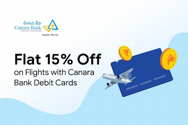 Get Flat 15% Off on Flights with Canara Bank Debit Cards