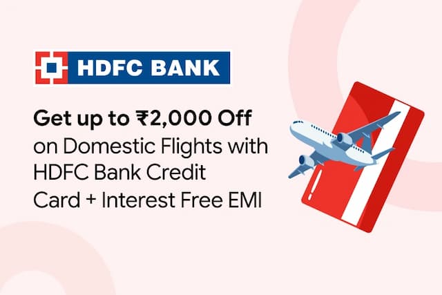 Up to ₹2,000 Off on Domestic Flights with HDFC Bank Credit Card + Interest Free EMI