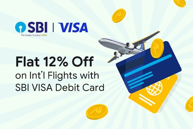 Get Flat 12% Off on International Flights with SBI Visa Debit Cards