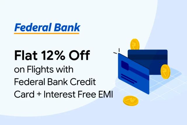 Flat 12% Off on Flights with Federal Bank Credit Card + Interest Free EMI