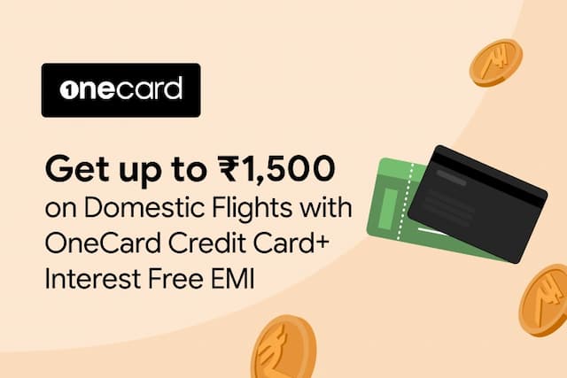 Up to ₹1,500 Off On Domestic Flights with OneCard Credit Card+Interest Free EMI