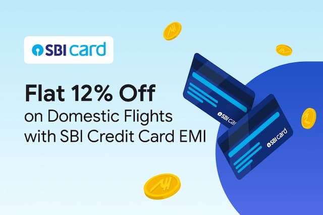 Get Flat 12% Off On Domestic Flights with SBI Credit Card EMI