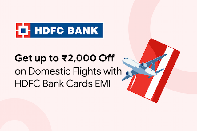 Up to Rs. 2,000 Off on Domestic Flights with HDFC Bank Credit Card + Interest Free EMI