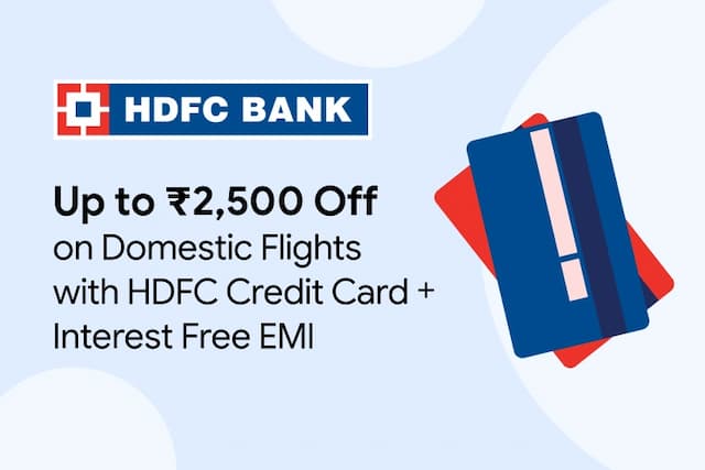Up to Rs. 2,500 Off on Domestic Flights with HDFC Bank Credit Card + Interest Free EMI