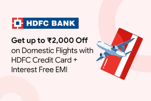 Up to ₹2,000 Off on Domestic Flights with HDFC Bank Credit Card + Interest Free EMI