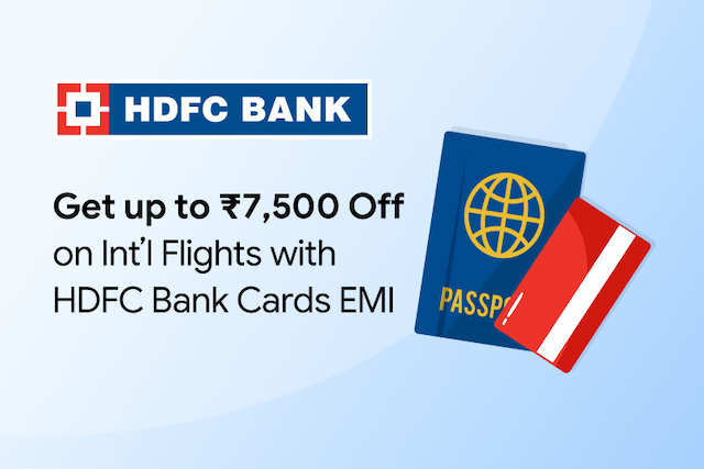 Up to Rs. 7,500 Off on International Flights with HDFC Bank Credit Card + Interest Free EMI