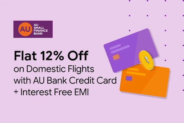 Get Flat 12% Off On Domestic Flights with AU Bank Credit Card + Interest Free EMI 