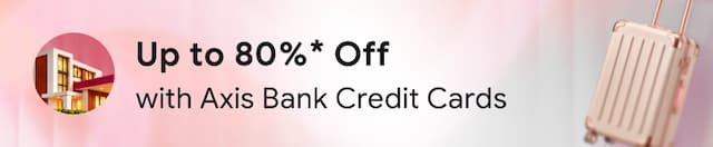 Travel Sale - Up to 80% Off on Hotels with Axis Bank Credit Cards